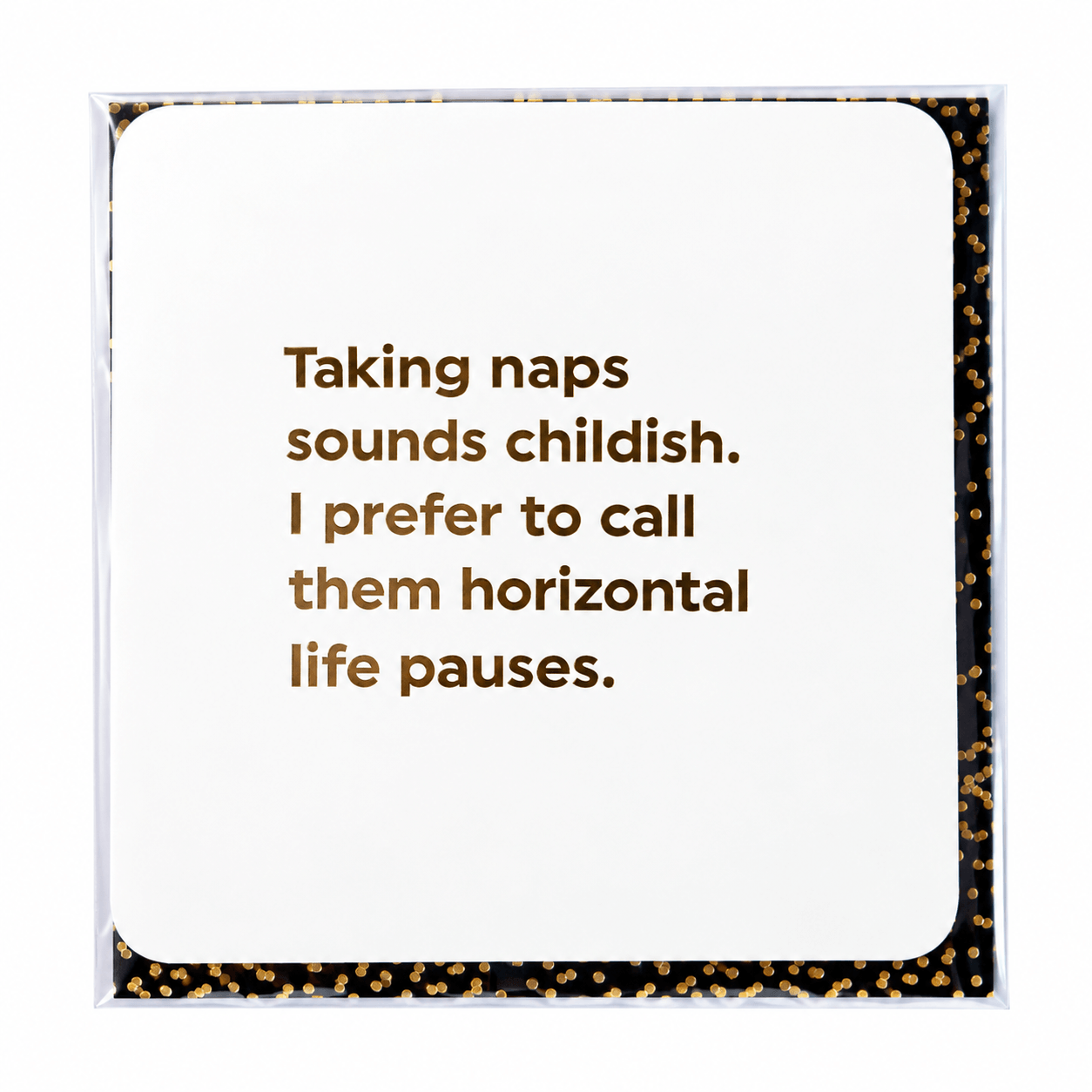 Taking Naps Sounds Childish Card